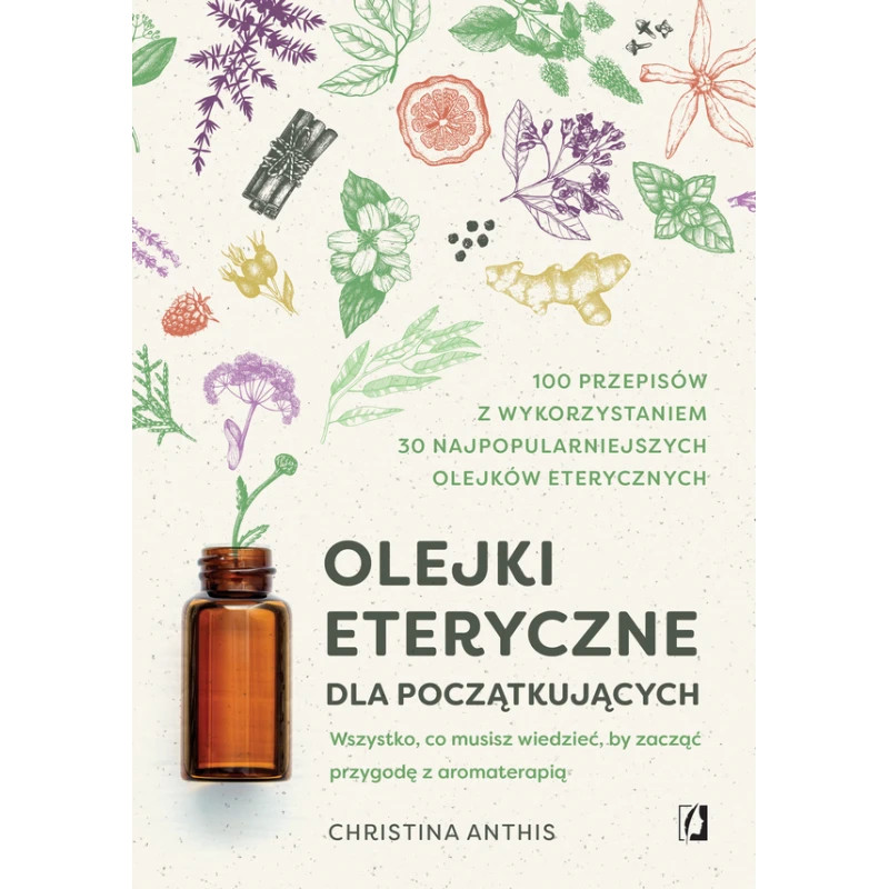 Olejki eteryczne dla początkujących Christina Anthis