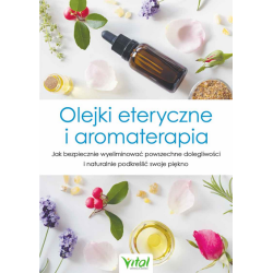 Olejki eteryczne i aromaterapia. Wydanie 1 dodruk 2024